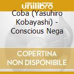 Coba (Yasuhiro Kobayashi) - Conscious Nega cd