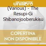 (Various) - The Resupi-Gi Shibanojooberukisu cd