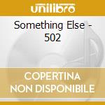 Something Else - 502 cd