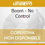 Boom - No Control cd musicale di Boom