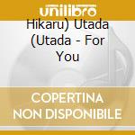 Hikaru) Utada (Utada - For You cd musicale di Hikaru ) Utada ( Utada