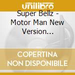 Super Bellz - Motor Man New Version Project cd