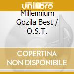 Millennium Gozila Best / O.S.T. cd