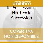 Rc Succession - Hard Folk Succession cd