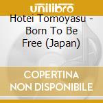 Hotei Tomoyasu - Born To Be Free (Japan) cd