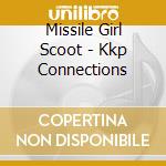 Missile Girl Scoot - Kkp Connections cd musicale