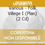 Various - Folk Villege I (Plan) (2 Cd) cd