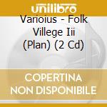Varioius - Folk Villege Iii (Plan) (2 Cd) cd