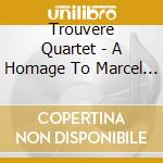 Trouvere Quartet - A Homage To Marcel Mule cd