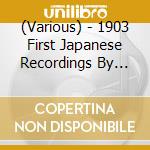 (Various) - 1903 First Japanese Recordings By Frederick Gaisberg (11 Cd) cd