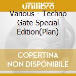 Various - Techno Gate Special Edition(Plan) cd