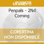 Penpals - 2Nd Coming cd musicale