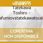 Tatekawa Toshiro - Takadafumiovstatekawatoushirou Syono3 cd