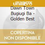 Dawn Town Bugiugi Ba - Golden Best cd