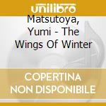 Matsutoya, Yumi - The Wings Of Winter cd