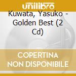 Kuwata, Yasuko - Golden Best (2 Cd) cd