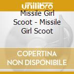 Missile Girl Scoot - Missile Girl Scoot cd