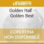 Golden Half - Golden Best cd musicale di Golden Half