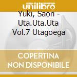 Yuki, Saori - Uta.Uta.Uta Vol.7 Utagoega cd