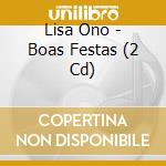 Lisa Ono - Boas Festas (2 Cd) cd musicale di Lisa Ono