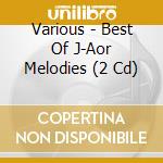 Various - Best Of J-Aor Melodies (2 Cd) cd