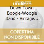Down Town Boogie-Woogie Band - Vintage Best cd musicale di Down Town Boogiwoogi