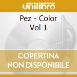 Pez - Color Vol 1 cd musicale di Pez