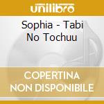 Sophia - Tabi No Tochuu cd