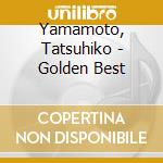 Yamamoto, Tatsuhiko - Golden Best cd musicale di Yamamoto, Tatsuhiko