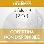 Ulfuls - 9 (2 Cd) cd