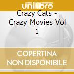 Crazy Cats - Crazy Movies Vol 1 cd