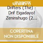 Drifters (The) - Drif Eigadayo! Zeninshugo (2 Cd) cd
