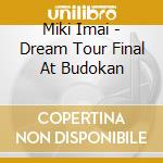 Miki Imai - Dream Tour Final At Budokan