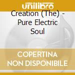 Creation (The) - Pure Electric Soul cd