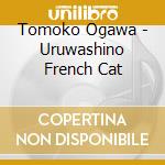 Tomoko Ogawa - Uruwashino French Cat cd