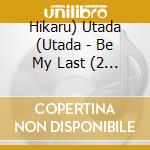 Hikaru) Utada (Utada - Be My Last (2 Cd) cd