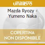 Mazda Ryozy - Yumeno Naka cd