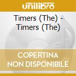 Timers (The) - Timers (The) cd musicale di Timers, The