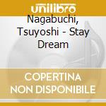 Nagabuchi, Tsuyoshi - Stay Dream cd