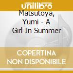 Matsutoya, Yumi - A Girl In Summer cd