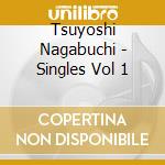 Tsuyoshi Nagabuchi - Singles Vol 1 cd