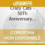 Crazy Cats - 50Th Anniversary Best (2 Cd) cd