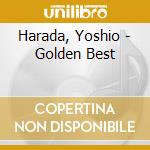 Harada, Yoshio - Golden Best cd musicale