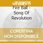 Fire Ball - Song Of Revolution cd