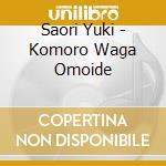 Saori Yuki - Komoro Waga Omoide cd
