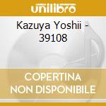 Kazuya Yoshii - 39108 cd musicale di Kazuya Yoshii