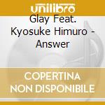 Glay Feat. Kyosuke Himuro - Answer cd