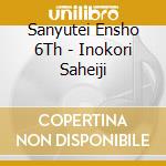 Sanyutei Ensho 6Th - Inokori Saheiji cd