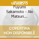 Fuyumi Sakamoto - Aki Matsuri Otsukisama cd