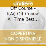 Off Course - I(Ai) Off Course All Time Best (3 Cd) cd